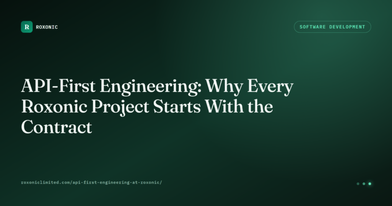 API-First Engineering: Why Every Roxonic Project Starts With the Contract