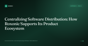 Centralizing Software Distribution — Roxonic