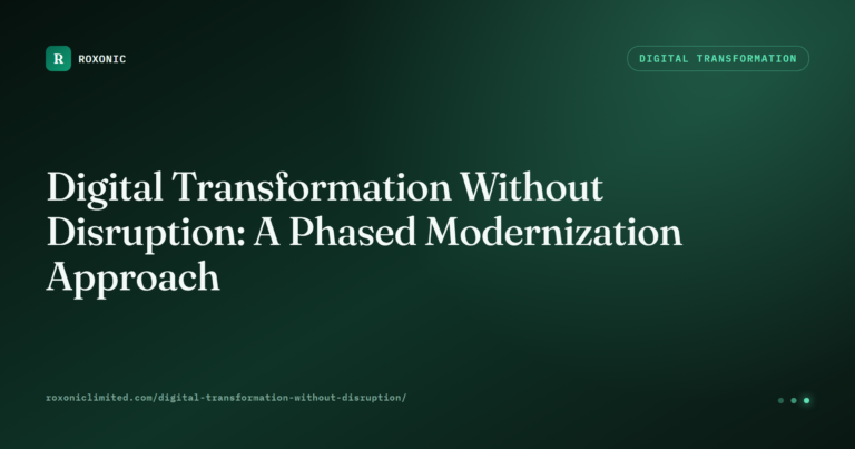 Digital Transformation Without Disruption: A Phased Modernization Approach