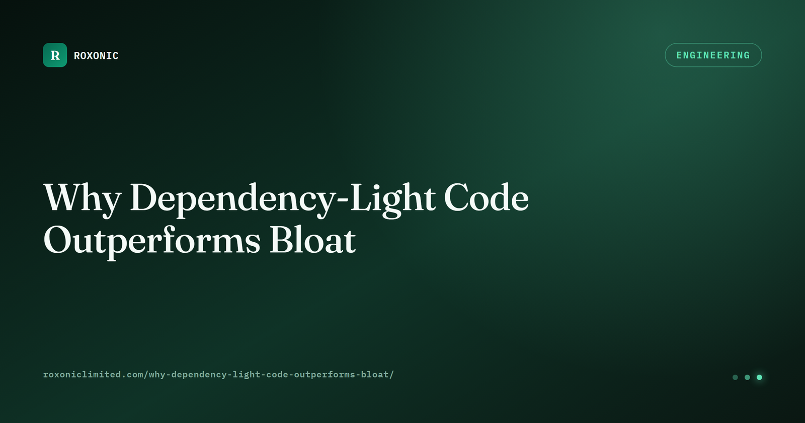 Why Dependency-Light Code Outperforms Bloat — Roxonic